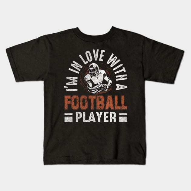 I'm in love with a football player Kids T-Shirt by Epsilon99